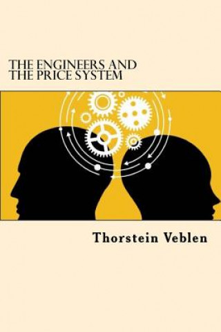 Книга The Engineers And The Price System Thorstein Veblen