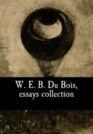 Kniha W. E. B. Du Bois, essays collection W E B Du Bois