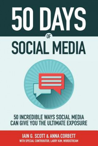 Carte 50 Days of Social Media: 50 incredible ways social media can give you the exposure you deserve Iain G Scott