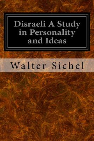 Carte Disraeli A Study in Personality and Ideas Walter Sichel