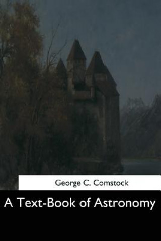 Book A Text-Book of Astronomy George C Comstock