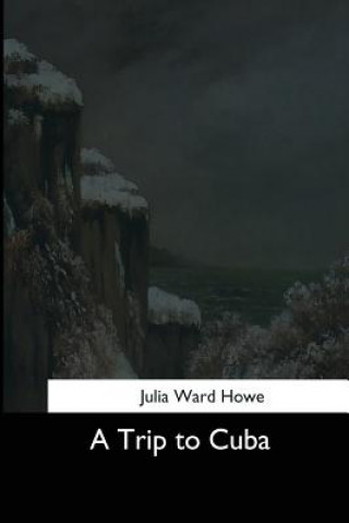 Kniha A Trip to Cuba Julia Ward Howe