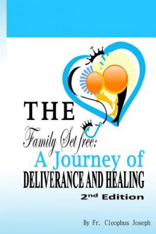 Carte The Family Set Free: A Journey of Deliverance and Healing Fr Cleophus Joseph