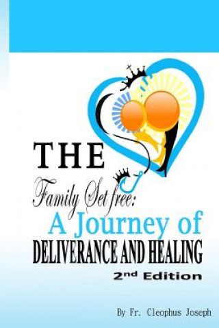 Libro The Family Set Free: A Journey of Deliverance and Healing Fr Cleophus Joseph