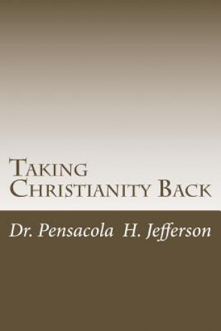 Knjiga Taking Christianity Back Dr Pensacola Helene Jefferson