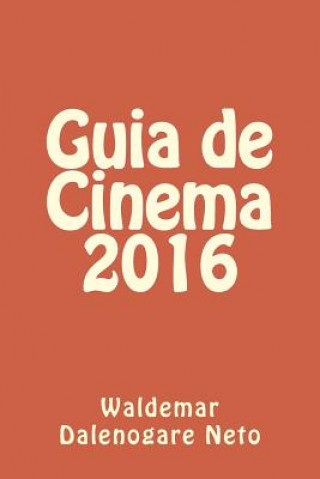 Книга Guia de Cinema 2016 Waldemar Dalenogare Neto