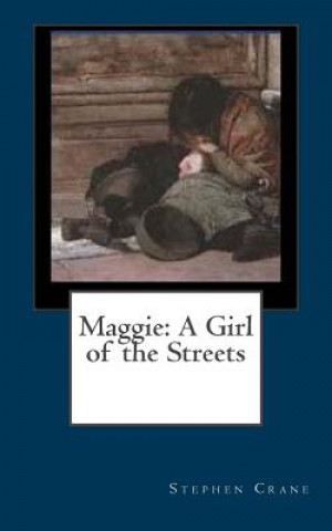 Kniha Maggie: A Girl of the Streets Stephen Crane