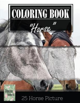 Knjiga Horse Sketch Gray Scale Photo Adult Coloring Book, Mind Relaxation Stress Relief: Just added color to release your stress and power brain and mind, co Banana Leaves