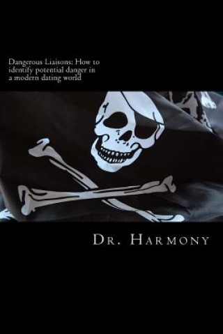 Buch Dangerous Liaisons: How to identify potiental danger in the modern dating world Dr Harmony