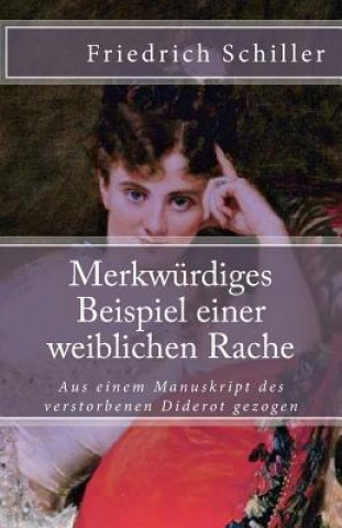 Kniha Merkwürdiges Beispiel einer weiblichen Rache: Aus einem Manuskript des verstorbenen Diderot gezogen Friedrich Schiller