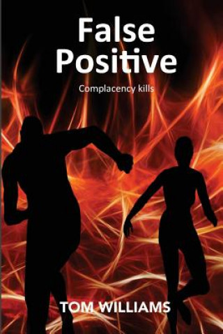 Kniha False Positive: Complacency Kills Tom Williams