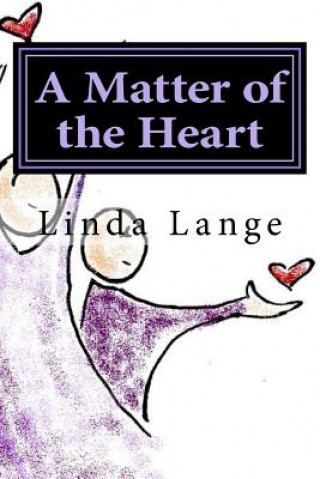 Carte A Matter of the Heart: ...the journey out of anxiety, stress, and fear Linda Lange