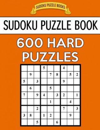 Kniha Sudoku Puzzle Book, 600 HARD Puzzles: Single Difficulty Level For No Wasted Puzzles Sudoku Puzzle Books