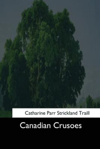 Carte Canadian Crusoes Catharine Parr Strickland Traill