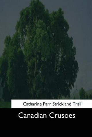 Book Canadian Crusoes Catharine Parr Strickland Traill