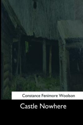 Libro Castle Nowhere Constance Fenimore Woolson