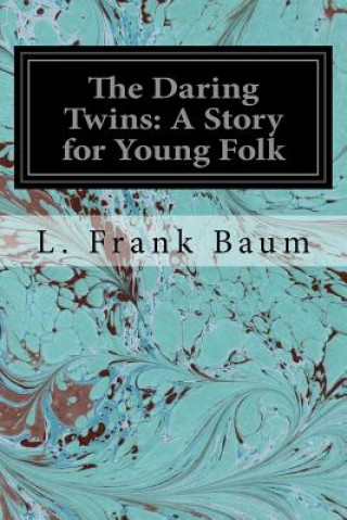 Kniha The Daring Twins: A Story for Young Folk Frank L. Baum