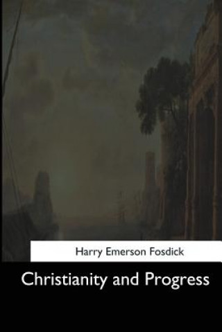 Knjiga Christianity and Progress Harry Emerson Fosdick