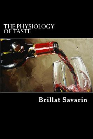 Könyv The Physiology Of Taste Brillat Savarin