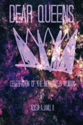 Kniha Dear Queens: Celebration of the melanated woman Adisa Ajamu II