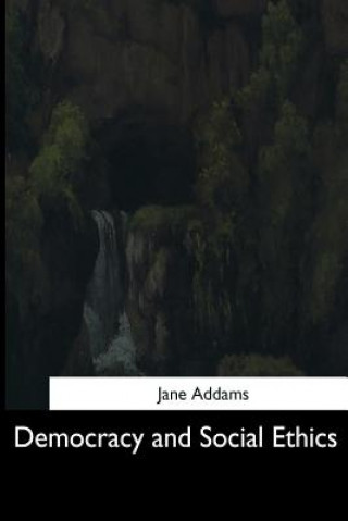 Kniha Democracy and Social Ethics Jane Addams