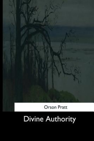 Carte Divine Authority Orson Pratt