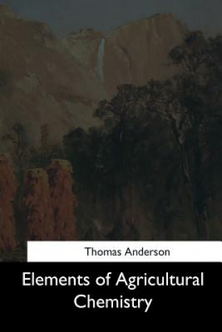 Βιβλίο Elements of Agricultural Chemistry Thomas Anderson