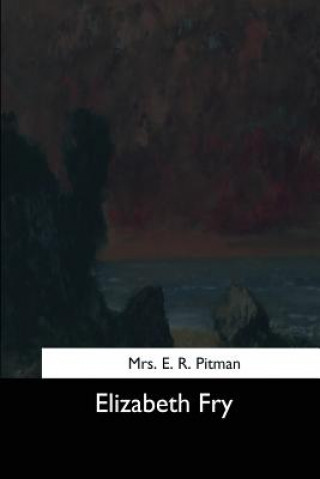 Książka Elizabeth Fry Mrs E R Pitman