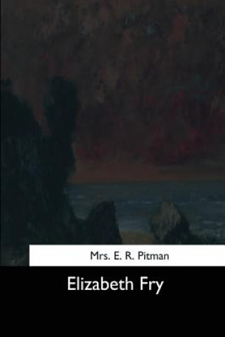 Kniha Elizabeth Fry Mrs E R Pitman