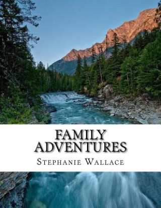 Kniha Family Adventures Stephanie Wallace