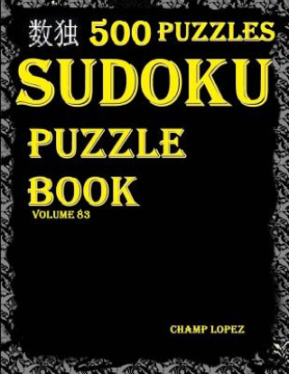 Könyv Sudoku: 500*Sudoku Puzzles(Easy, Medium, Hard, VeryHard)(SudokuPuzzleBook)(Volume83): *"sudoku puzzle books" - crossword and w Champ Lopez