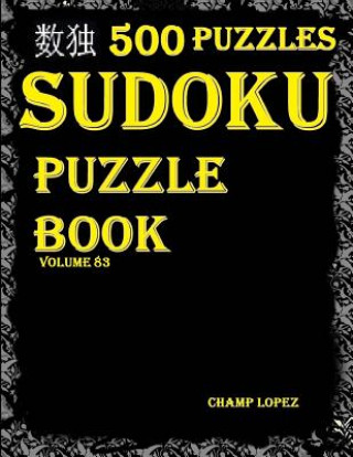 Knjiga Sudoku: 500*Sudoku Puzzles(Easy, Medium, Hard, VeryHard)(SudokuPuzzleBook)(Volume83): *"sudoku puzzle books" - crossword and w Champ Lopez