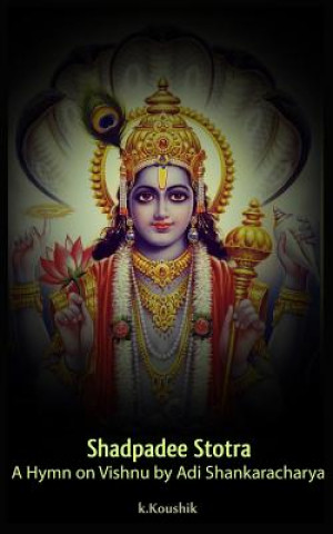 Könyv Shadpadee Stotra: A Hymn on Vishnu by Adi Shankaracharya MR Koushik K