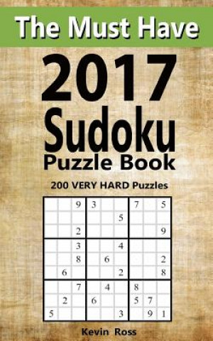 Kniha The Must Have 2017 Sudoku Puzzle Book: 200 VERY HARD Puzzles Kevin Ross