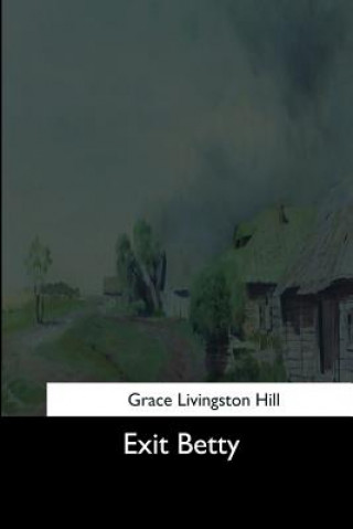 Kniha Exit Betty Grace Livingston Hill