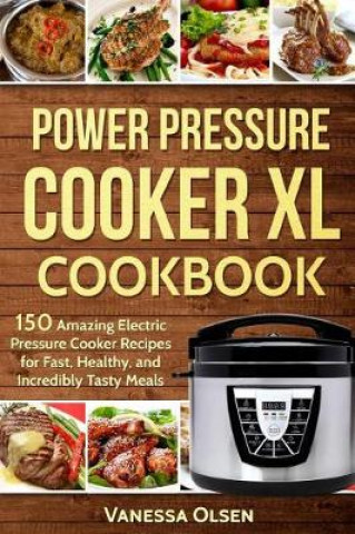 Könyv Power Pressure Cooker XL Cookbook Vanessa Olsen
