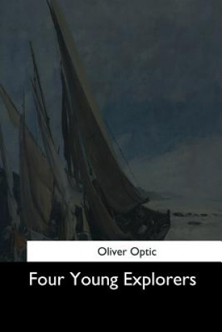 Knjiga Four Young Explorers Oliver Optic