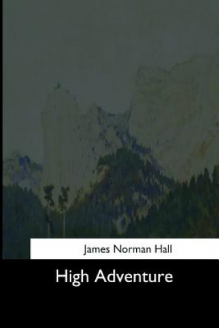 Könyv High Adventure James Norman Hall