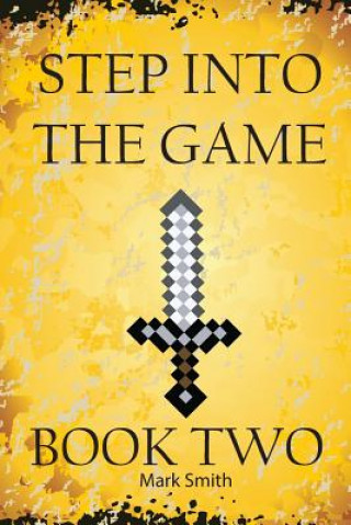 Książka Step Into the Game: Book Two: An Epic Video Game Adventure Mark Smith