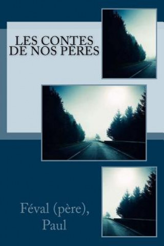 Könyv Les Contes de nos p?res Feval (Pere) Paul