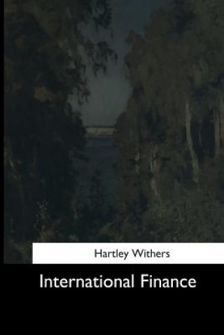 Книга International Finance Hartley Withers