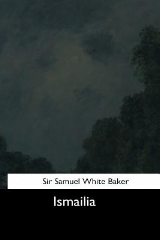 Knjiga Ismailia Sir Samuel White Baker