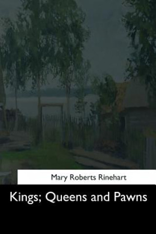 Книга Kings, Queens and Pawns Mary Roberts Rinehart