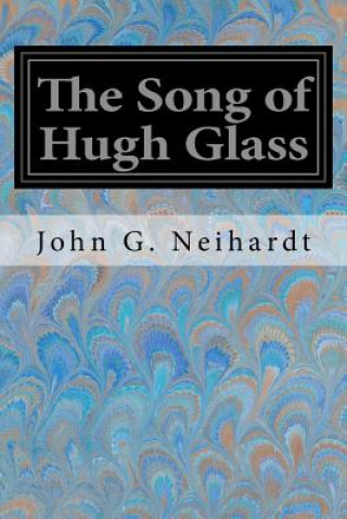 Book The Song of Hugh Glass John G Neihardt