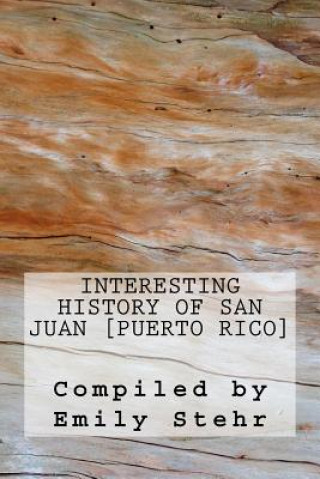 Buch Interesting History of San Juan [Puerto Rico] Emily Stehr