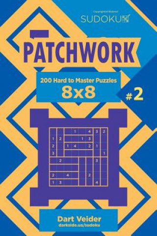 Kniha Sudoku Patchwork - 200 Hard to Master Puzzles 8x8 (Volume 2) Dart Veider