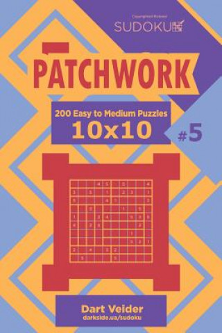 Carte Sudoku Patchwork - 200 Easy to Medium Puzzles 10x10 (Volume 5) Dart Veider