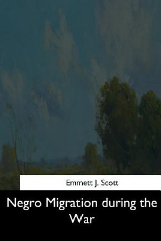 Libro Negro Migration during the War Emmett J Scott