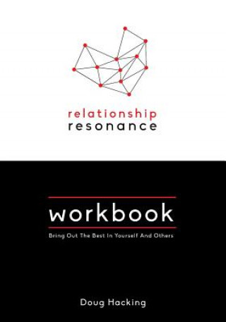 Kniha Relationship Resonance Workbook: Bring Out The Best In Yourself And Others Doug Hacking