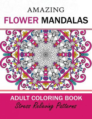 Kniha Amazing Flower Mandalas Adult coloring Book Adult Coloring Book Today